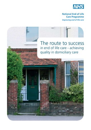 The route to success
in end of life care - achieving
quality in domiciliary care

 
