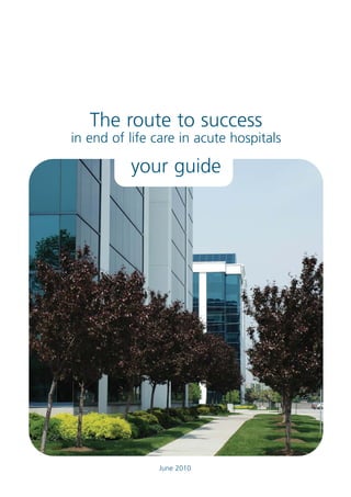 The route to success

in end of life care in acute hospitals

your guide

June 2010

 
