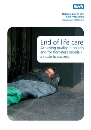 End of life care

Achieving quality in hostels
and for homeless people a route to success

 