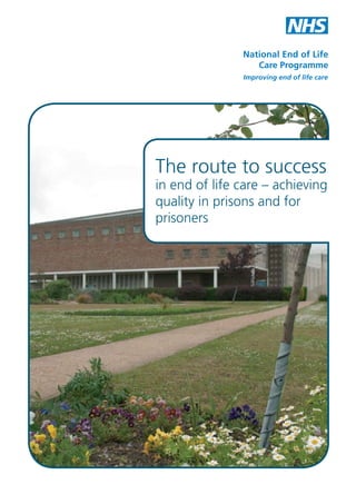The route to success

in end of life care – achieving
quality in prisons and for
prisoners

 