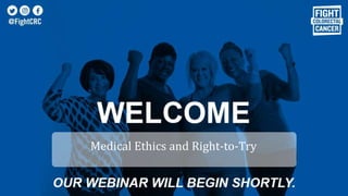 Medical Ethics and Right-to-Try
 