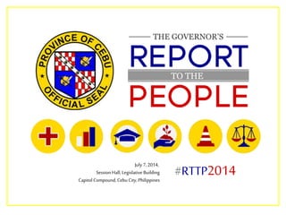 July 7, 2014,
Session Hall, Legislative Building
CapitolCompound, Cebu City,Philippines
#RTTP2014
 