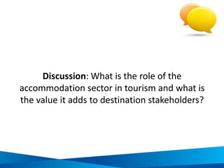 The accommodation sector
Homestays
Hotels
 