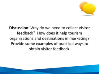 Communicating codes of conduct to visitors
BEFORE BOOKING
• Destination’s people,
culture and
environment
• Website, social media,
brochures…
DURING THE VISIT
• Meet and greet
• Detailed information
about destination’s
people, culture and
environment
• Signs in prominent places
• Tour guides reinforce key
issues
BETWEEN BOOKING
& ARRIVAL
• How to prepare
• Pre-departure pack
 
