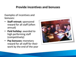 Provide an induction training programme
• Overview of job, timescales and
expectations
• Overview of workplace
• Introduction to other staff
• Overview of organisation’s
mission, goals, values and
philosophy
• Expectations in commitment to
achieving responsible tourism
 