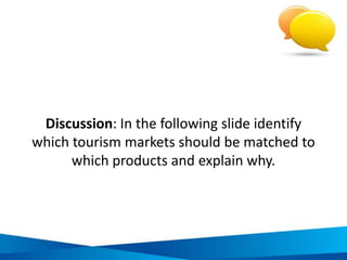 1. Define the responsible tourism product
development vision, goals and objectives
• Vision: Reflects the broad aims
and purpose of tourism
development
• Goals: A clear, agreed set of
aspirations to work towards
• Objectives: Specific targets that
when reached, will achieve the
goals
 