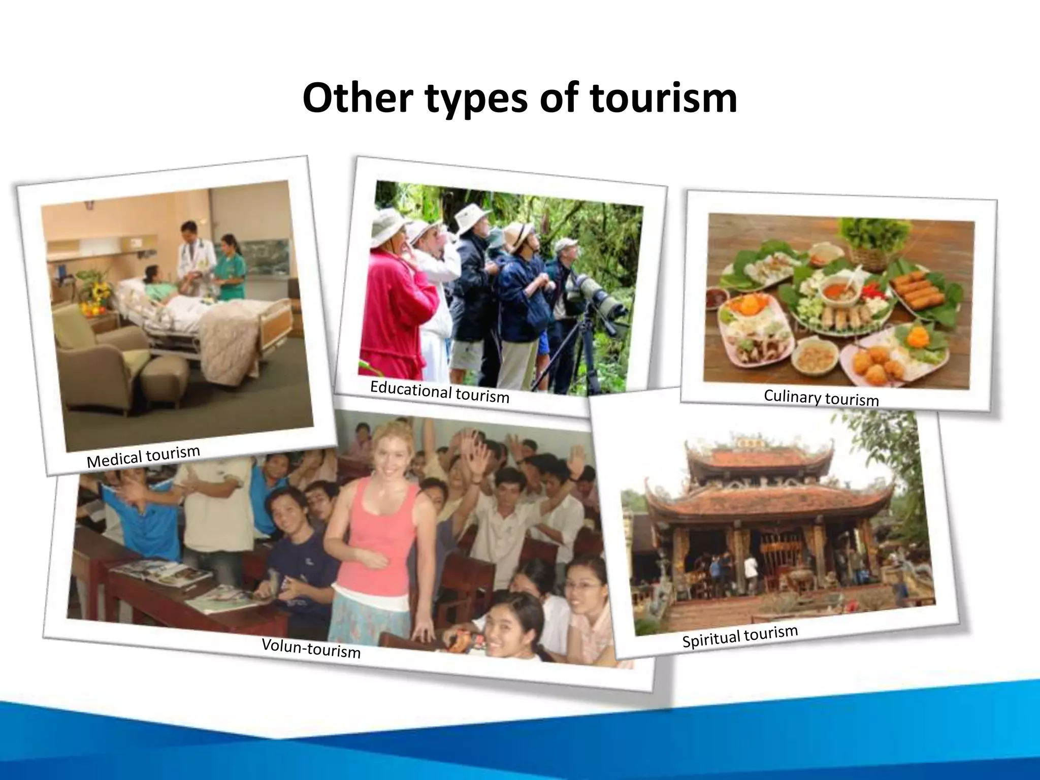 World Tourism Council forecasts for tourism
2011 2020
Global GDP 9%; US$ 6 trillion 10%; US$ 10 trillion
Employment 255 million jobs 328 million jobs; 1 in 10
 