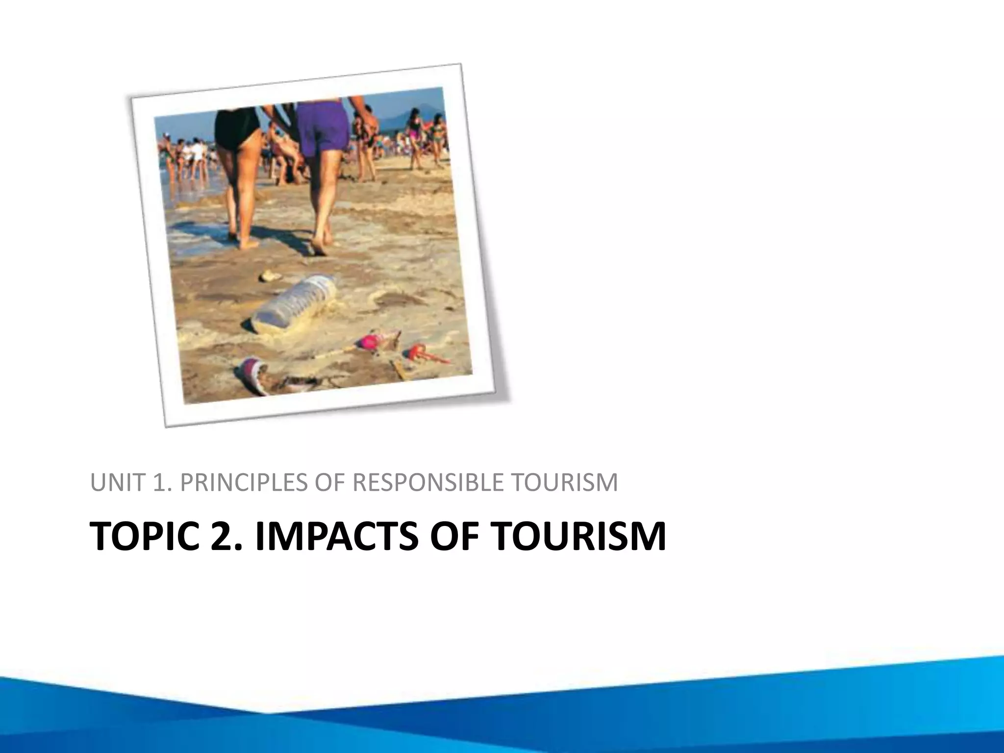 Potential negative environmental impacts of
tourism
Over development
Destruction of
environment
Disturbance to
wildlife
Overconsumption
of natural resources
Pollution Others?
 