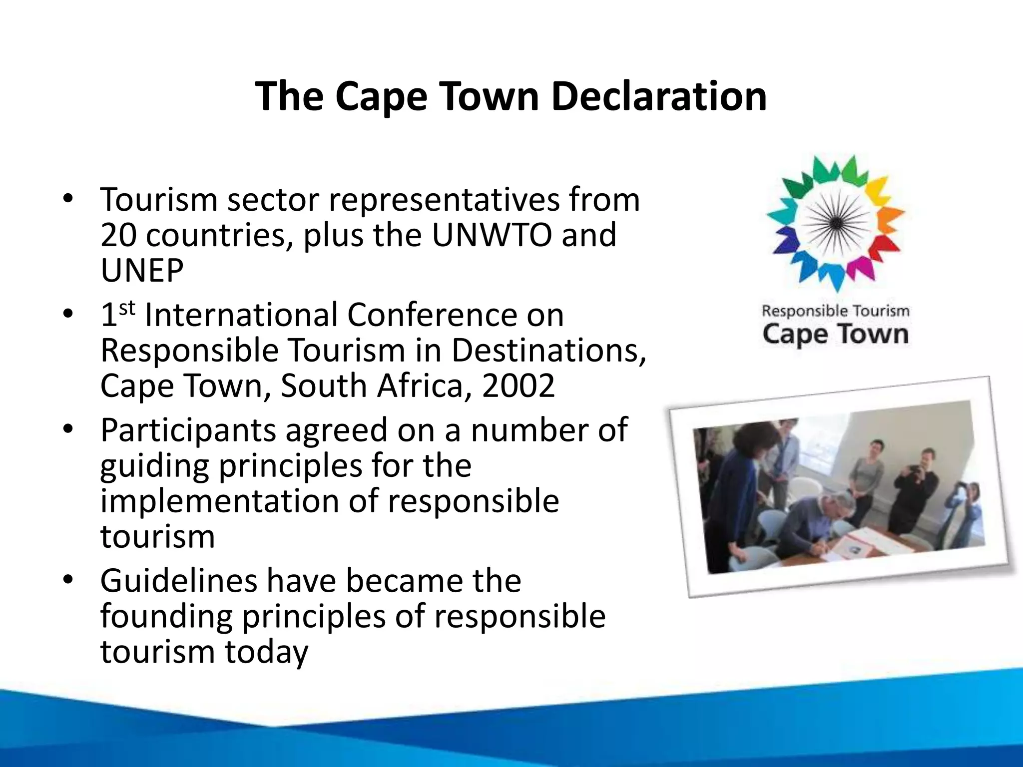 The outcome of responsible tourism
“Better places for people
to live in and better places
to visit”
Better places
to live in
Better places
to visit
Virtuous cycle
 