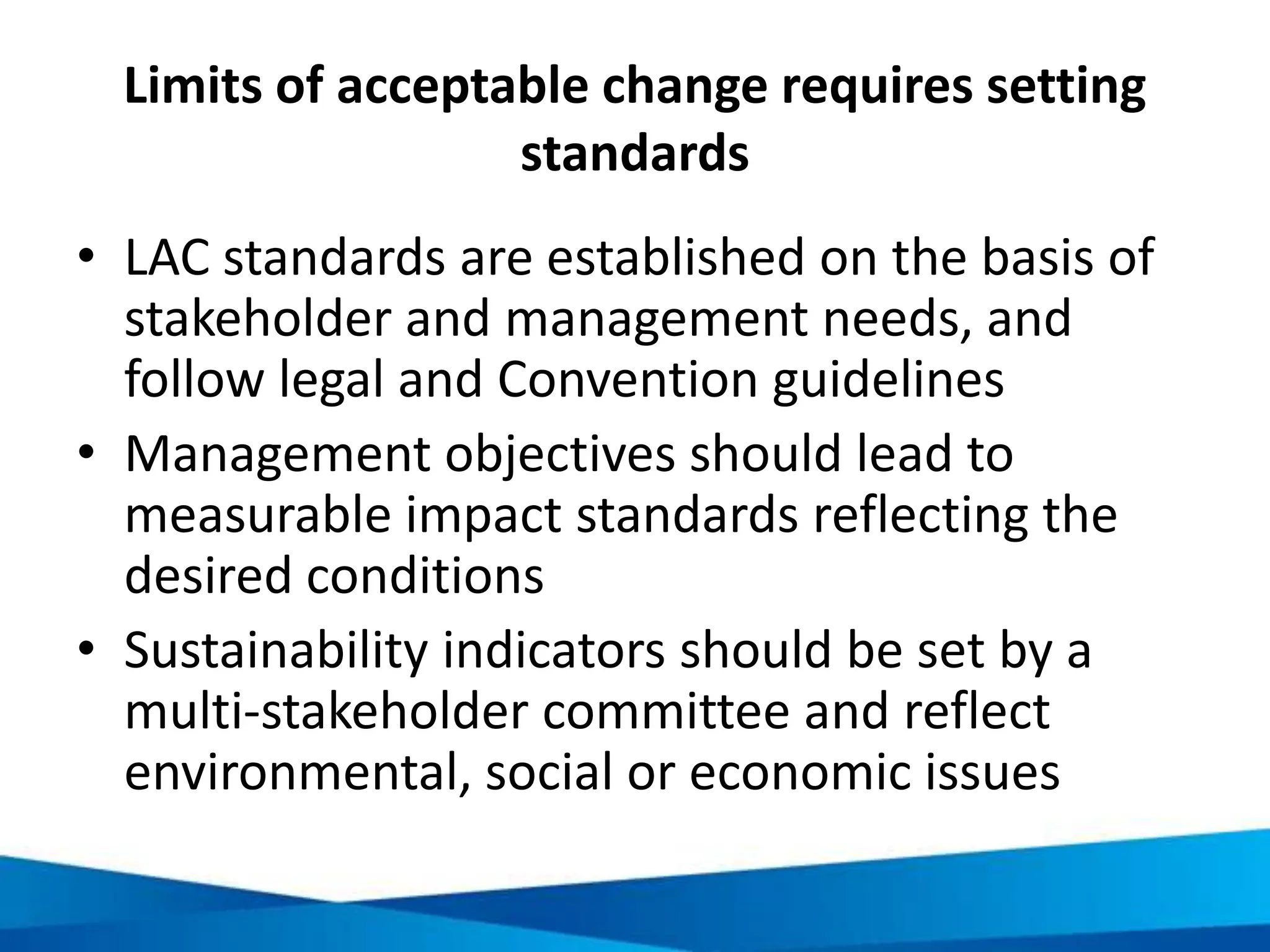 Principle 3. Influence visitor behaviour
• Based on implementing
regulations, incentives, penalties,
systems, and information to
change visitor behaviour
• Types of measures can be
categorised according to whether
they aim to reduce the volume of
visitors or alternatively reduce
the behaviour of visitors
• These measures can then be
further group according to
whether they are “hard”
measures” or “soft” measures
HARD MEASURES SOFT MEASURES
MANAGEVISITOR
NUMBERS
MANAGEINAPPROPRIATE
BEHAVIOUR
Limit group sizes; Impose
quotas for certain sites /
trails; Close trails or sites
according to season or time
of day
Reduce or disperse visitors
through entrance fee
systems for sites and times
Establish leagally binding
regulations for businesses
and visitor use of resources;
Enforce use of guides; Install
staff to monitor and manage
visitor behaviour
Provide visitor information
on rules of entry (do’s and
don’ts); Strategic placement
(or omission) of key services
and facilities
VISITOR
MANAGEMENT
Source: The International Council on Monuments and Sites
 