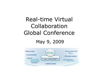 Real-time Virtual Collaboration Global Conference May 9, 2009 
