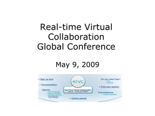 Real-time Virtual Collaboration Global Conference May 9, 2009 