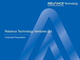 Reliance Technology Ventures Ltd. Corporate Presentation 