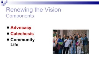 Renewing the Vision Components Advocacy Catechesis Community Life 