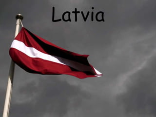 Latvia

 