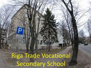 Riga Trade Vocational
Secondary School

 
