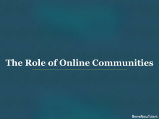 The Role of Online Communities
 