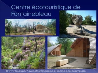 © www.tourisme77.fr/ecotourisme/seine-et-marne-ecotourisme.asp
 