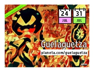 31
JUL
24
JUL
planeta.com/guelaguetza
 