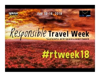 Photo: Kevin Scuiller
Responsible Travel Weekpl ane ta. wi k i space s. co m/ r twe e k
 