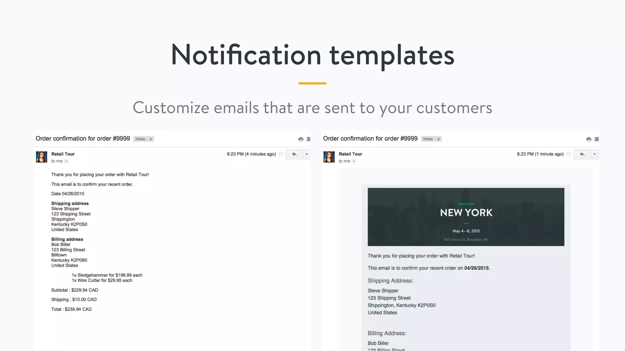 Notiﬁcation templates
Customize emails that are sent to your customers
 