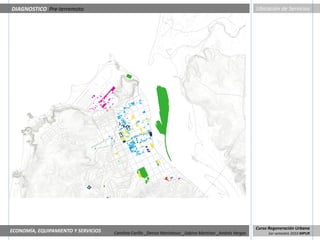DIAGNOSTICO Pre-terremoto                                                                                  Ubicación de Servicios




                                                                                                           Curso Regeneración Urbana
ECONOMÍA, EQUIPAMIENTO Y SERVICIOS   Carolina Carillo _Denise Marinkovic _Sabino Martínez _Andrés Vargas        1er semestre 2010 MPUR
 