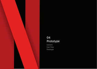 04
Prototype
Scenario
User Flow
Prototype
 