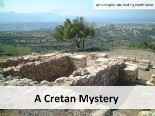A Cretan Mystery
Amenospilia site looking North West
 