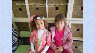 ORGANITZAM UNA PETITA DESFILADA AMB LA CLASSE DE LES CALAVERES I
LES ESTRELLES JUNTS I JUNTES.
 