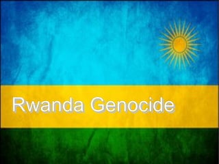 Rwanda GenocideRwanda Genocide
 