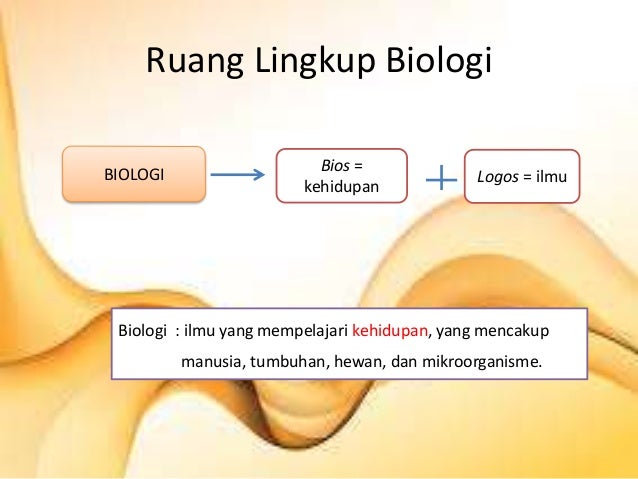 Ruang lingkup biologi Ruang lingkup biologi