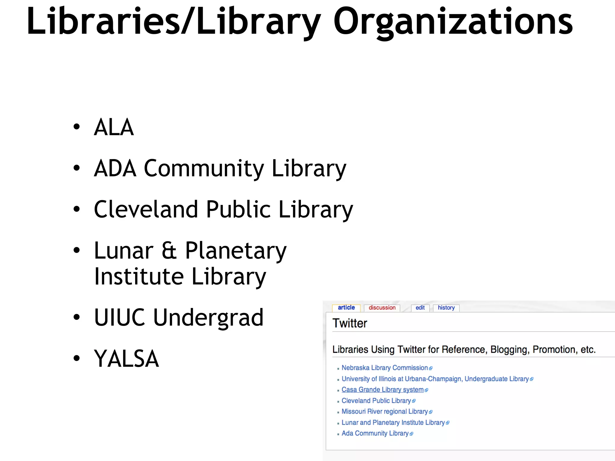 Libraries/Library Organizations  ALA ADA Community Library Cleveland Public Library Lunar & Planetary Institute Library UIUC Undergrad YALSA  