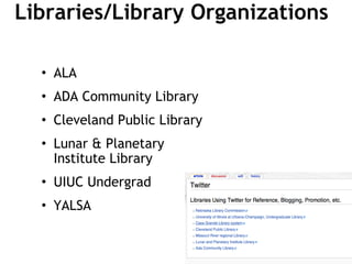 Libraries/Library Organizations  ALA ADA Community Library Cleveland Public Library Lunar & Planetary Institute Library UIUC Undergrad YALSA  