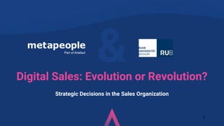 &
1
Digital Sales: Evolution or Revolution?
Strategic Decisions in the Sales Organization
 