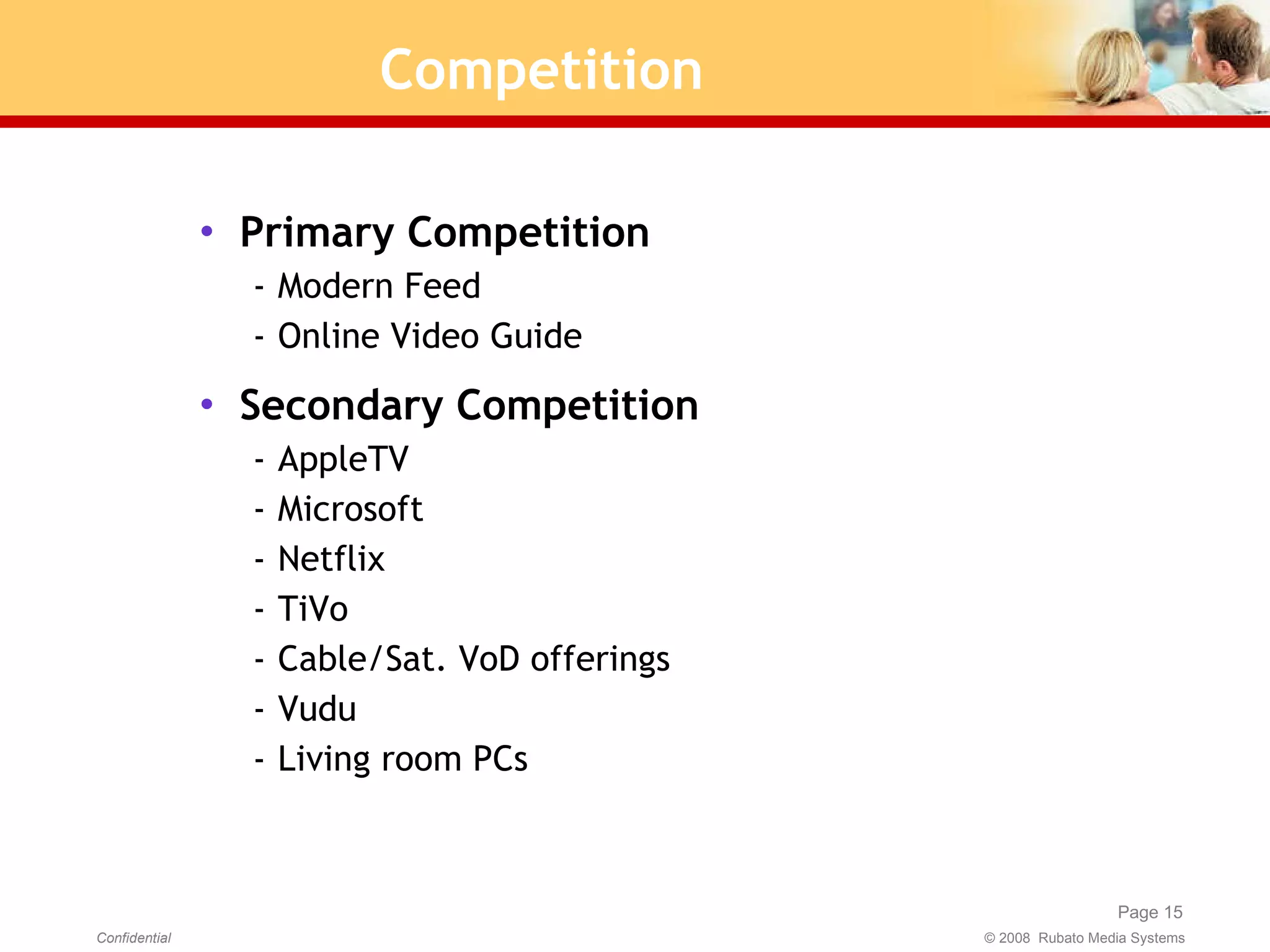 Competition Primary Competition Modern Feed Online Video Guide Secondary Competition AppleTV Microsoft Netflix TiVo Cable/Sat. VoD offerings Vudu Living room PCs 