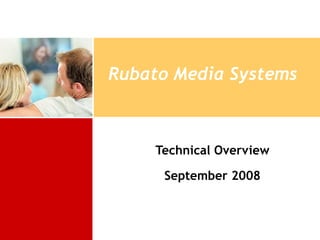 Rubato Media Systems Technical Overview September 2008 