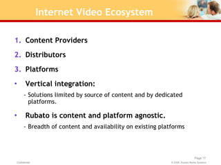 Internet Video Ecosystem <ul><li>Content Providers </li></ul><ul><li>Distributors </li></ul><ul><li>Platforms </li></ul><u...