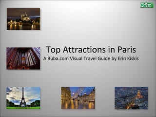 Top Attractions in Paris A Ruba.com Visual Travel Guide by Erin Kiskis 