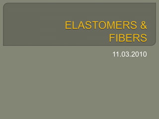 	ELASTOMERS & FIBERS 11.03.2010 