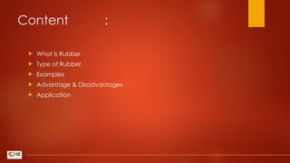 Rubbery Example Rubber and its types shows the different type pf rubber parts | PPTX