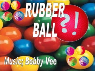 RUBBER BALL Music; Bobby Vee 