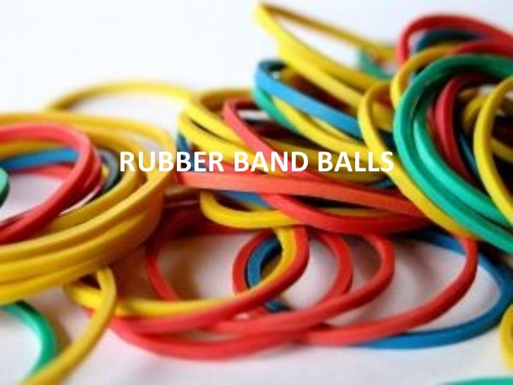 Rubber band balls