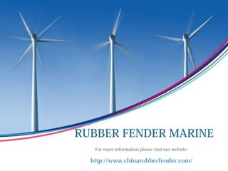 RUBBER FENDER MARINE
For more information please visit our website:
http://www.chinarubberfender.com/
 