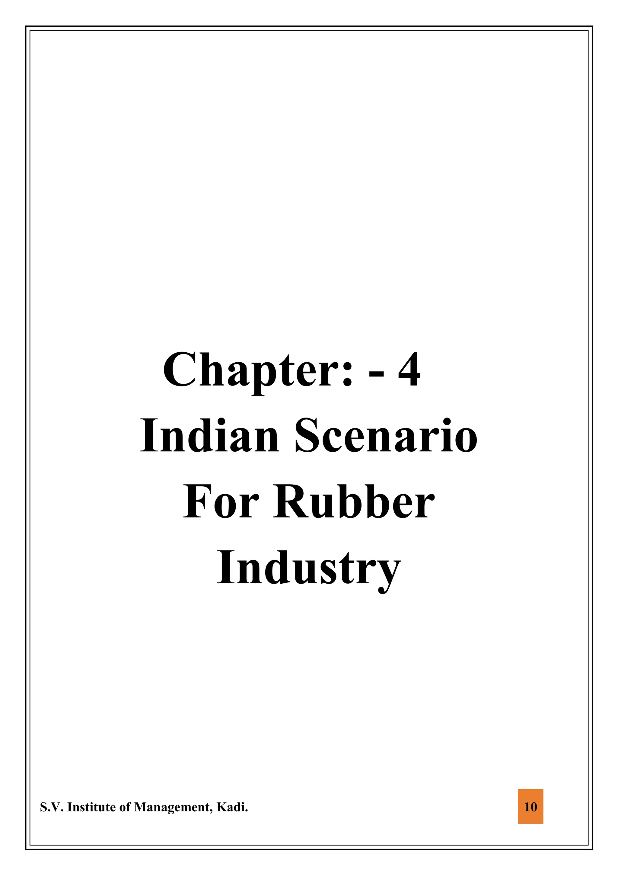 S.V. Institute of Management, Kadi. 10
Chapter: - 4
Indian Scenario
For Rubber
Industry
 