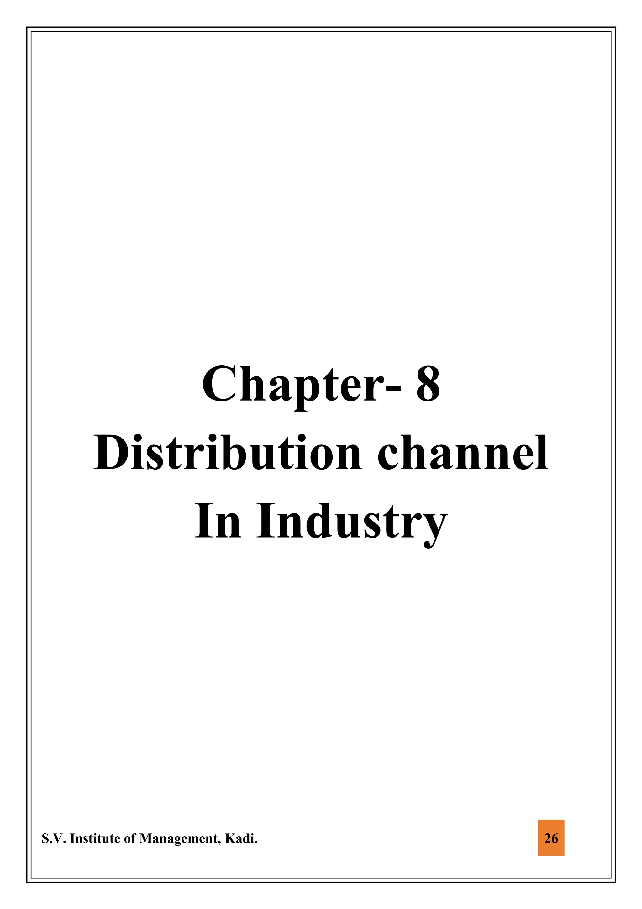 S.V. Institute of Management, Kadi. 26
Chapter- 8
Distribution channel
In Industry
 