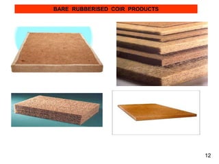 BARE RUBBERISED COIR PRODUCTS
12
 