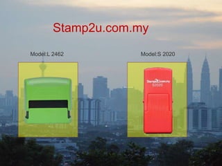 Title Layout
Subtitle
Stamp2u.com.my
Model:L 2462 Model:S 2020
 