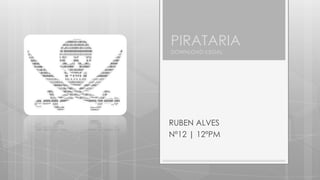 PIRATARIADOWNLOAD ILEGAL RUBEN ALVES Nº12 | 12ºPM 