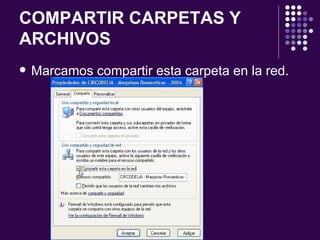 COMPARTIR CARPETAS Y ARCHIVOS Marcamos compartir esta carpeta en la red. 