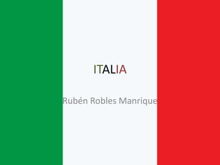 ITALIA
Rubén Robles Manrique
 